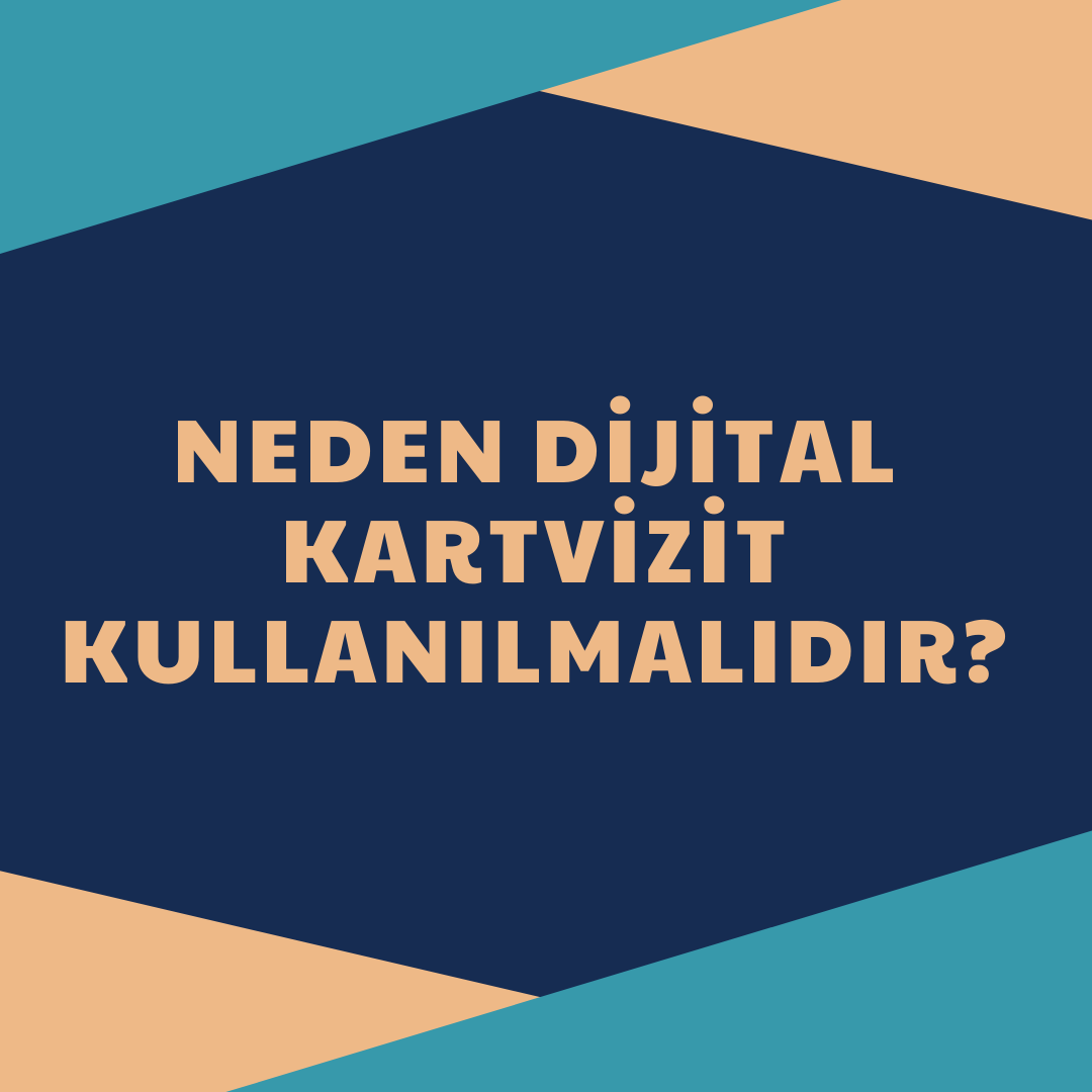 Neden Dijital Kartvizit kullanılmalıdır?