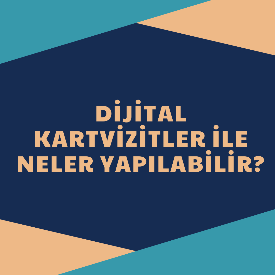 Dijital Kartvizitler ile neler yapılabilir?